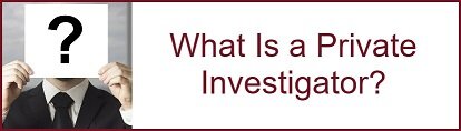 What Is a Private Investigator?